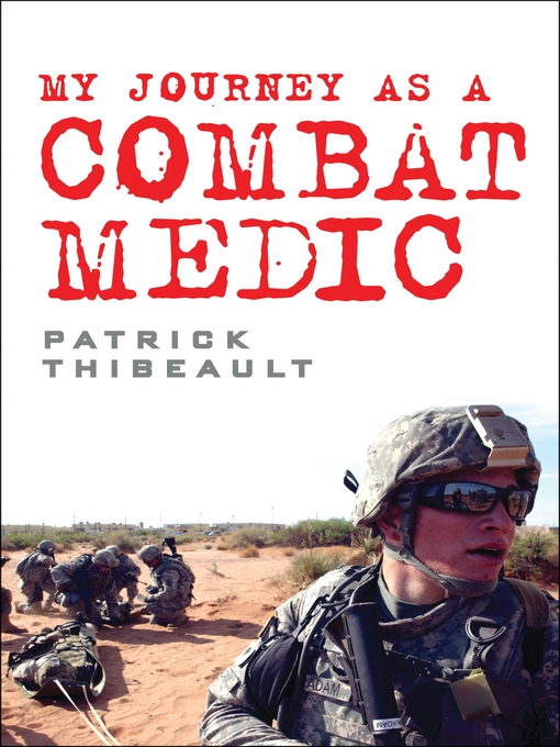 Title details for My Journey as a Combat Medic by Patrick Thibeault - Available